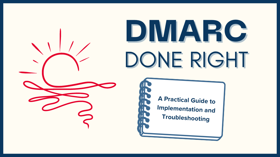 DMARC Done Right: a practical guide to implementation and troubleshooting.
